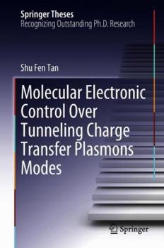 Hardcover Molecular Electronic Control Over Tunneling Charge Transfer Plasmons Modes Book