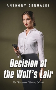 Paperback Decision at the Wolf's Lair: An Alternate History Novel Book
