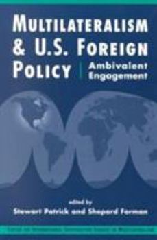 Paperback Multilateralism and U.S. Foreign Policy: Ambivalent Engagement (Center on International Cooperation Studies in Multilateralism) Book