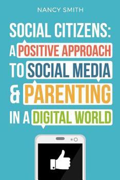 Paperback Social Citizens: A Positive Approach to Social Media & Parenting in a Digital World Book