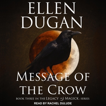 Message of the Crow - Book #3 of the Legacy of Magick