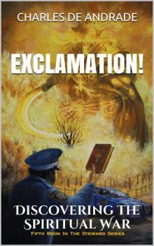 EXCLAMATION!: Discovering the Spiritual War - Book #5 of the Steward Series