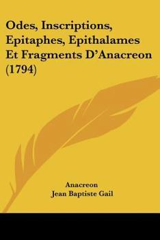 Paperback Odes, Inscriptions, Epitaphes, Epithalames Et Fragments D'Anacreon (1794) Book