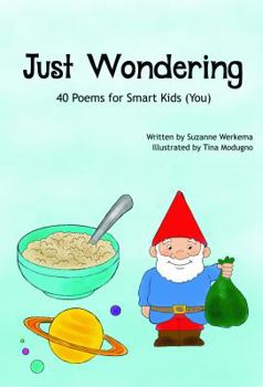 Paperback Just Wondering: 40 Poems for Smart Kids (You) Book