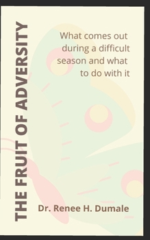 Paperback The Fruit of Adversity: What comes out during a difficult season and what to do with it Book