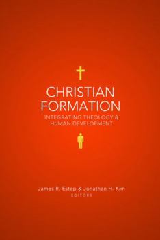 Paperback Christian Formation: Integrating Theology & Human Development Book