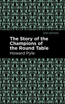 The Story of the Champions of the Round Table by Pyle, Howard (2011) Hardcover - Book #2 of the Pyle's King Arthur
