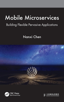 Hardcover Mobile Microservices: Building Flexible Pervasive Applications Book