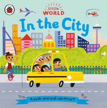 Paperback Little World: In the City: A push-and-pull adventure Book