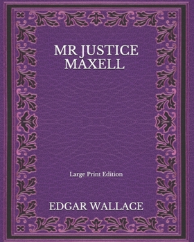 Paperback Mr Justice Maxell - Large Print Edition Book