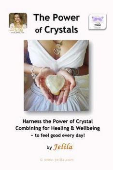 Paperback The Power of Crystals: Harness the Power of Crystal Combining for Healing & Wellbeing - for Living In Delight! Book