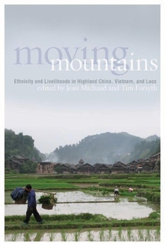 Paperback Moving Mountains: Ethnicity and Livelihoods in Highland China, Vietnam, and Laos Book