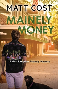 Mainely Money - Book #3 of the Goff Langdon Mainely Mystery