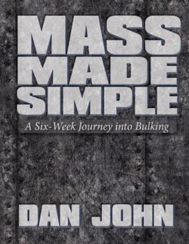 Paperback Mass Made Simple: A Six-Week Journey Into Bulking Book