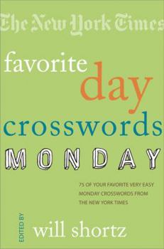 Paperback The New York Times Favorite Day Crosswords: Monday: 75 of Your Favorite Very Easy Monday Crosswords from the New York Times Book