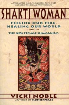 Paperback Shakti Woman: Feeling Our Fire, Healing Our World Book