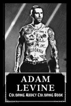Paperback Coloring Addict Coloring Book: Adam Levine Illustrations To Manage Anxiety Book