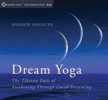 Audio CD Dream Yoga: The Tibetan Path of Awakening Through Lucid Dreaming Book