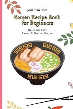 Paperback Ramen Recipe Book for Beginners: Quick and Easy Ramen Collection Recipes Book