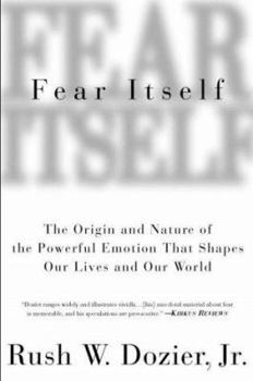 Paperback Fear Itself: The Origin and Nature of the Powerful Emotion that Shapes Our Lives and Our World Book