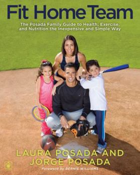 Hardcover Fit Home Team: The Posada Family Guide to Health, Exercise, and Nutrition the Inexpensive and Simple Way Book