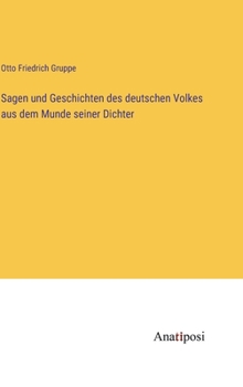 Sagen und Geschichten des deutschen Volkes aus dem Munde seiner Dichter (German Edition)