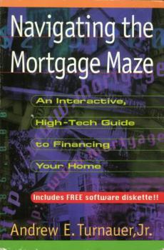 Paperback Navigating the Mortgage Maze: An Interactive High-Tech Guide to Financing Your Home Book