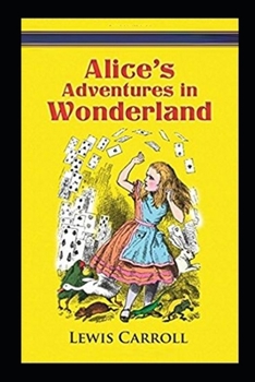 Paperback Alice's Adventures In Wonderland: A Classic Illustrated Edition Book