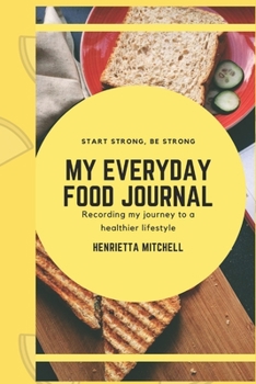 My Everyday Food Journal: track what you eat: Make a list of what and how you eat