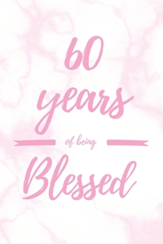 Paperback 60 Years Of Being Blessed: 6x9" Dot Bullet Marble Notebook/Journal Thankful Grateful 60th Birthday Gift Idea Book