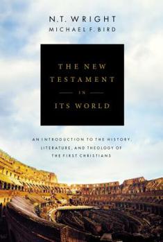 Hardcover The New Testament in Its World: An Introduction to the History, Literature, and Theology of the First Christians Book
