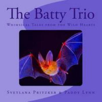 Paperback The Batty Trio: Whimsical Tales from the Wild Hearts Book