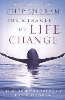 The Miracle of Life Change Study Guide: How God Transforms His Children