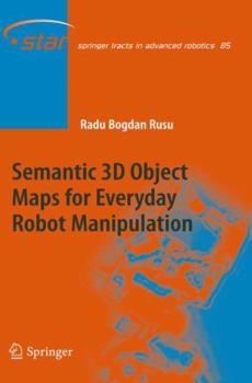 Hardcover Semantic 3D Object Maps for Everyday Robot Manipulation Book