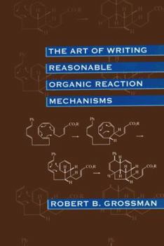 Hardcover The Art of Writing Reasonable Organic Reaction Mechanisms Book