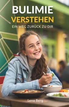 Paperback Bulimie Verstehen: Ein Weg Zurück Zu Dir [German] Book