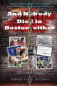 Paperback And Nobody Died in Boston, Either: State-Sponsored Terrorism with Hollywood Special Effects Book