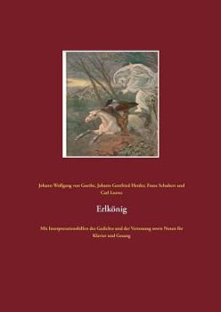 Paperback Erlkönig: Mit Interpretationshilfen des Gedichts und der Vertonung sowie Noten für Klavier und Gesang [German] Book