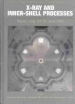 Hardcover X-Ray and Inner-Shell Processes: 19th International Conference on X-Ray and Inner-Shell Processes, Rome, Italy 24-28 June 2002 Book