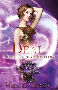 Deal: A Rumpelstiltskin Retelling - Book #5 of the Fae Brothers’ Ever Afters