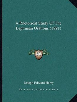 Paperback A Rhetorical Study Of The Leptinean Orations (1891) Book