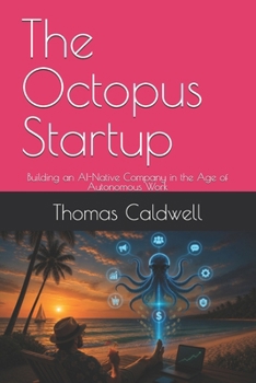 Paperback The Octopus Startup: Building an AI-Native Company in the Age of Autonomous Work Book