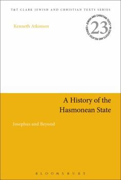 Paperback A History of the Hasmonean State: Josephus and Beyond Book
