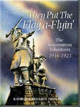 Hardcover They Put the Flag a-Flyin': The Roscommon Volunteers, Book