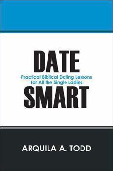 Paperback Date Smart: Practical Biblical Dating Lessons for All the Single Ladies Book