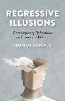 Paperback Regressive Illusions: Contemporary Reflections on Theory and Politics Book