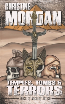 Temples, Tombs & Terrors: Tales of Ancient Times