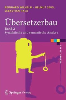 Paperback Übersetzerbau: Band 2: Syntaktische Und Semantische Analyse [German] Book