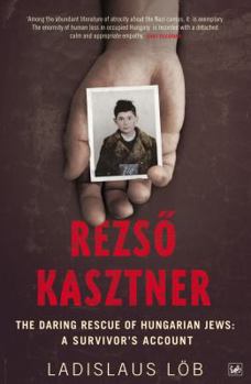 Paperback Rezso Kasztner: The Daring Rescue of Hungarian Jews: A Survivor's Account Book