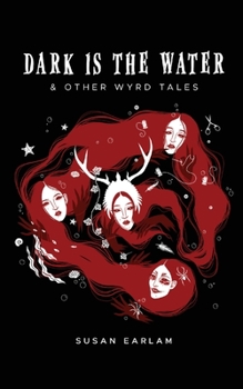 Paperback Dark Is The Water: & other wyrd tales Book